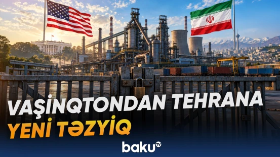 Vaşinqton Tehrana iqtisadi təzyiqi sənaye sektoru üzərindən artırır