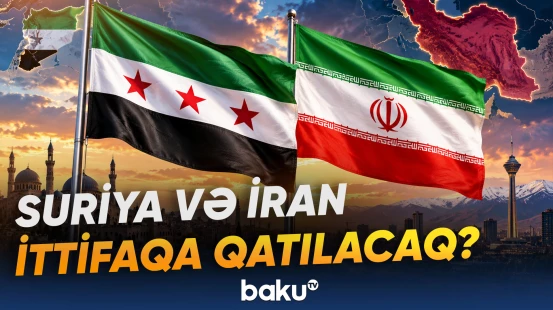 Suriya və İranın müdafiə ittifaqına qoşulması ehtimalı hansı sualları doğurur?
