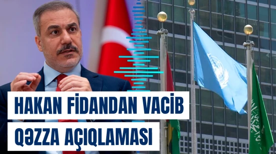 BMT-nin Təhlükəsizlik Şurasının Qəzza ilə bağlı qətnamə layihəsi sükut proseduru mərhələsindədir | Hakan Fidan