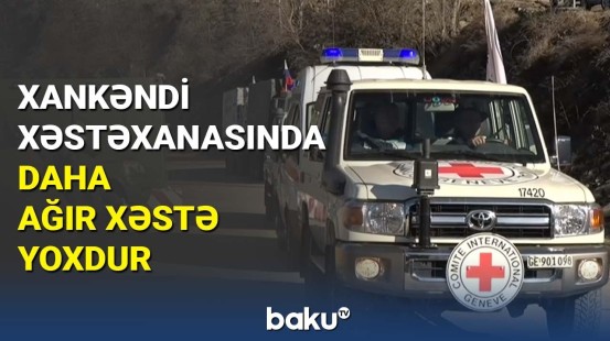 Xankəndi xəstəxanasında daha ağır xəstə yoxdur