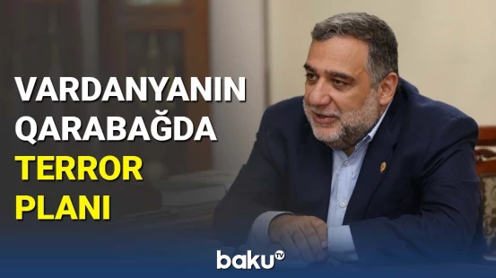 Vardanyanın Qarabağda terror planı
