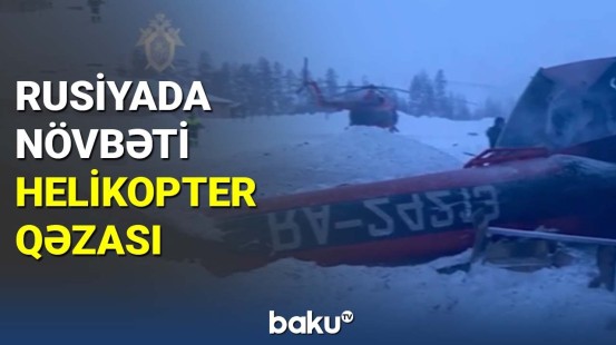 Rusiyada növbəti dəfə helikopter qəzası baş verib