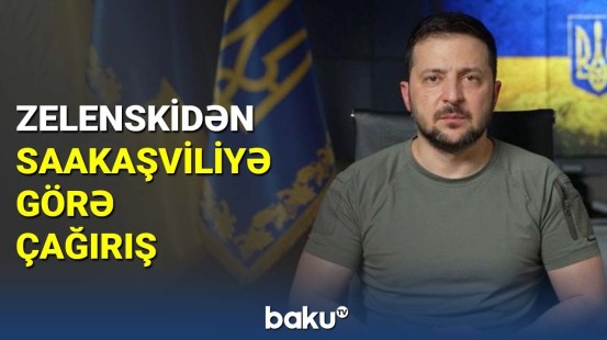 Zelenskidən Saakaşviliyə görə çağırış