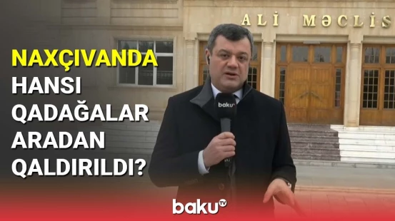 Naxçıvanda hansı qadağalar aradan qaldırıldı?