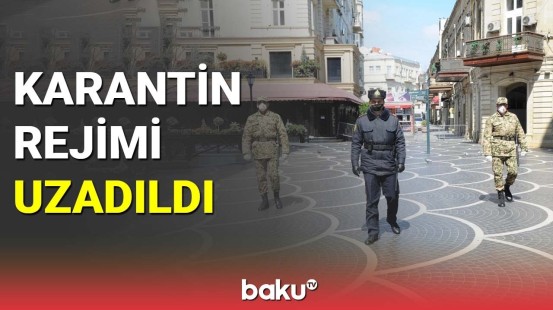 Karantin rejimi uzadıldı