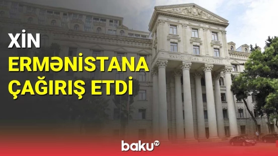 XİN: Azərbaycana və onun əhalisinə qarşı təxribatları dayandırın!