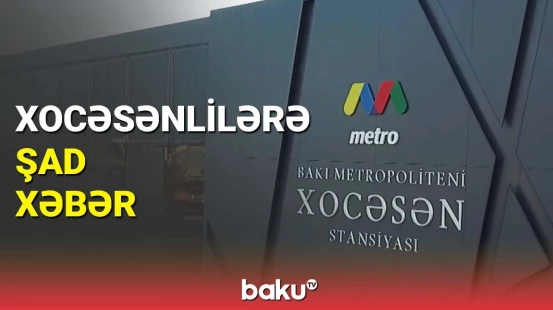 Bakıda yeni metrostansiya istifadəyə verilib