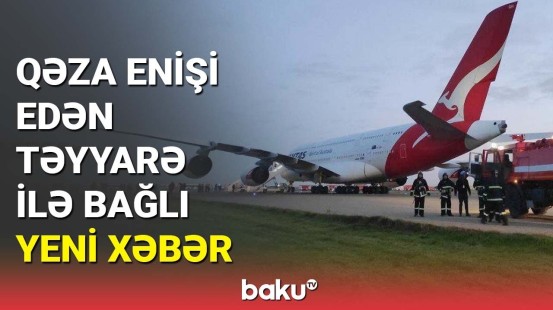 Bakıya qəza enişi edən təyyarə ilə bağlı yeni xəbər