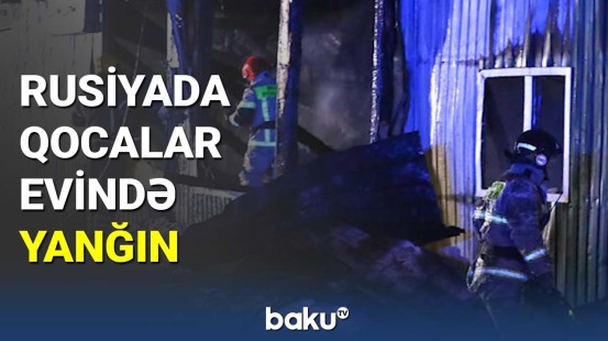 Rusiyada qocalar evində yanğın