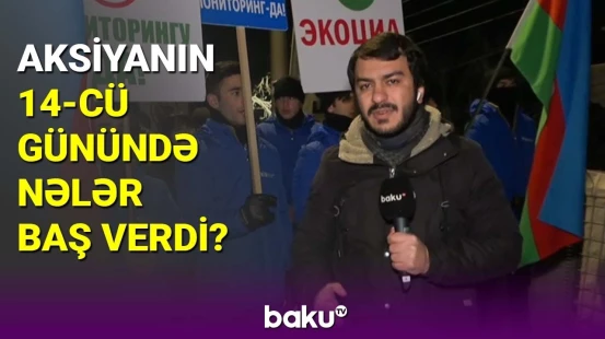 Aksiyanın 14-cü günündə nələr baş verdi?