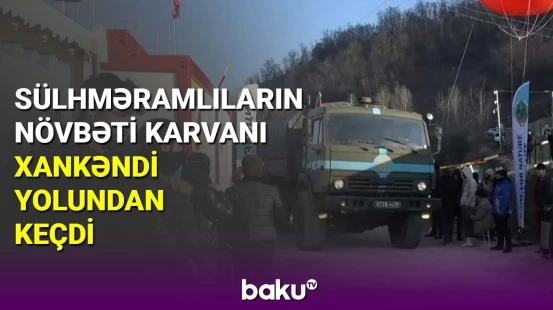 Sülhməramlıların növbəti karvanı Xankəndi yolundan keçdi