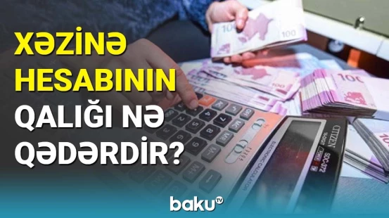 Xəzinə hesabının qalığı nə qədərdir?