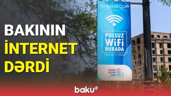 Bakının internet dərdi