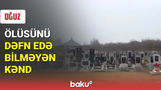 Ölüsünü dəfn edə bilməyən kənd