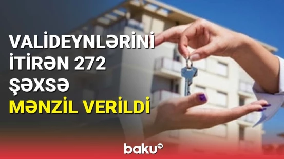 Valideynlərini itirən 272 şəxsə mənzil verildi