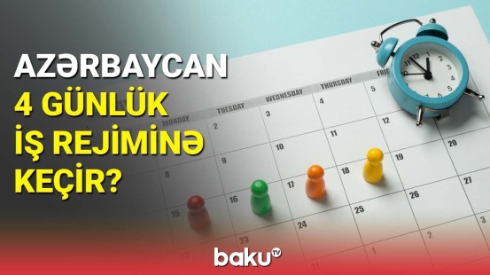 Azərbaycan 4 günlük iş rejiminə keçir?