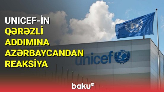 UNICEF-in qərəzli addımına Azərbaycandan reaksiya