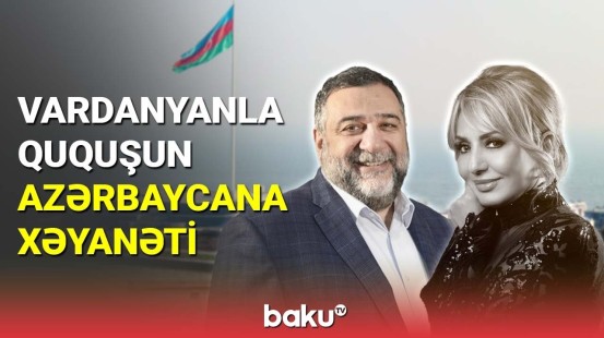 Vardanyanla Ququşun Azərbaycana xəyanəti