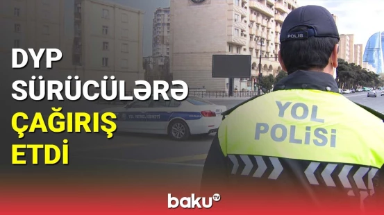 DYP sürücülərə çağırış etdi