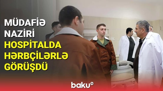 Zakir Həsənov hospitalda hərbçilərlə görüşdü