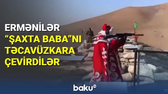 Ermənilər "Şaxta baba"nı təcavüzkara çevirdilər