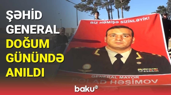 Şəhid general Polad Həşimov doğum günündə anıldı