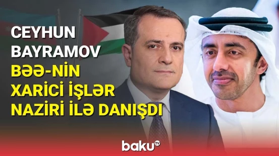 Ceyhun Bayramov BƏƏ-nin xarici işlər naziri ilə danışdı
