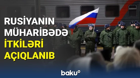 Rusiyanın müharibədə itkiləri açıqlanıb