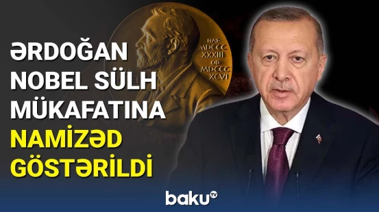 Ərdoğan Nobel Sülh Mükafatına namizəd göstərildi