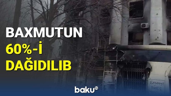 Baxmutun 60 faizi dağıdılıb