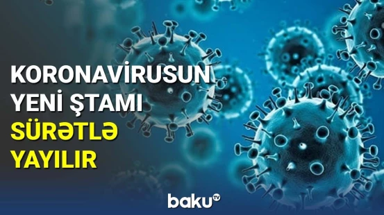 Koronavirusun yeni ştamı sürətlə yayılır