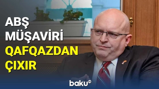 ABŞ müşaviri Qafqazdan çıxır