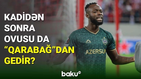 Kadi Borgesdən sonra Ovusu da “Qarabağ”dan gedir?
