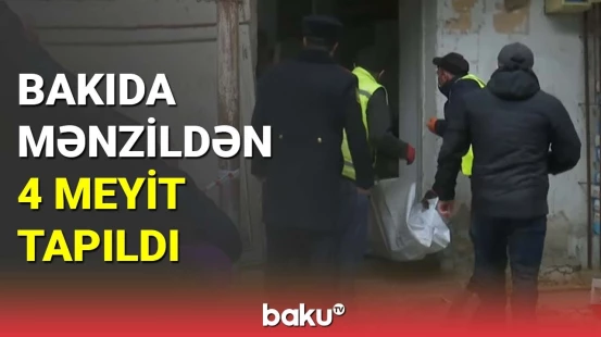 Bakıda mənzildən 4 meyit tapıldı