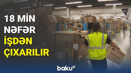 "Amazon"da 18 min nəfər işdən çıxarılır