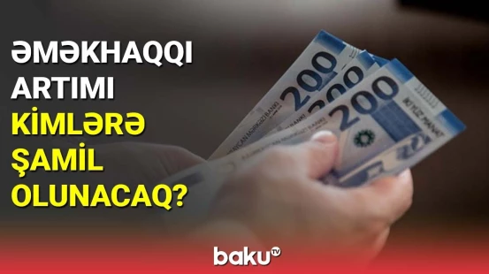 Əməkhaqqı artımı kimlərə şamil olunacaq?