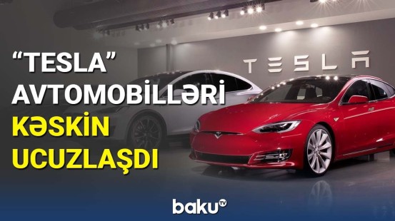 "Tesla" avtomobilləri kəskin ucuzlaşdı