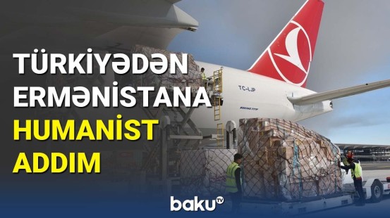 Türkiyədən Ermənistana humanist addım