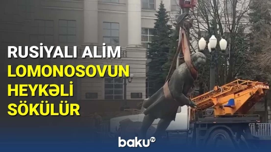 Rusiyalı alim Lomonosovun heykəli sökülür