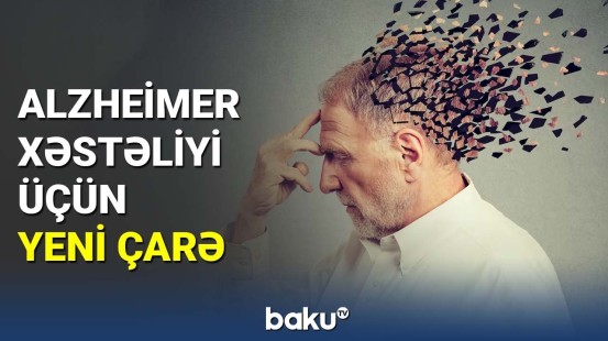 Alzheirmer xəstəliyi üçün yeni çarə