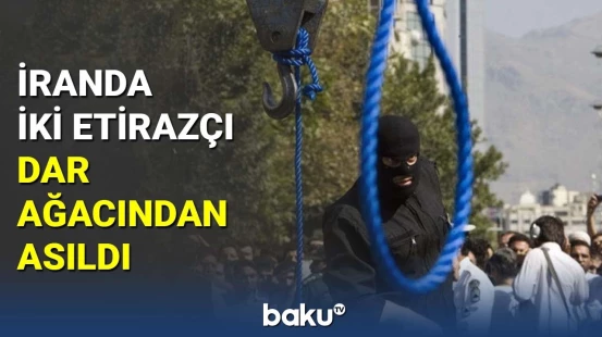 İranda iki etirazçı dar ağacından asıldı