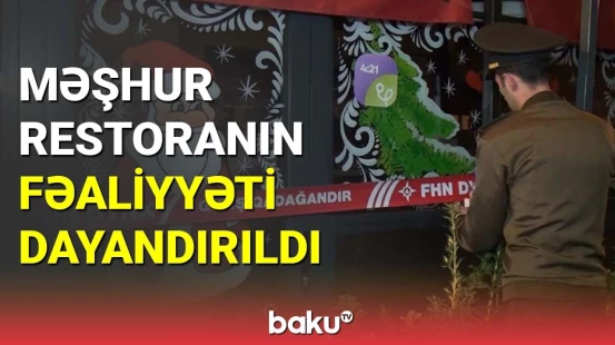 Məşhur restoranın fəaliyyəti dayandırıldı
