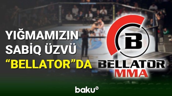 Yığmamızın sabiq üzvü "Bellator"da döyüşəcək