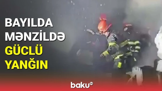 Bayılda mənzildə güclü yanğın