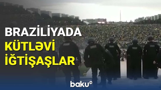 Braziliyada kütləvi iğtişaşlar