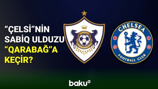 “Çelsi”nin sabiq ulduzu “Qarabağ”a keçir?