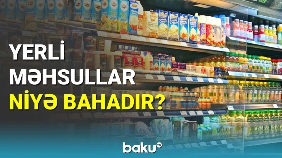 Yerli məhsullar niyə bahadır?