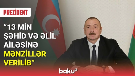 İlham Əliyev: 13 min şəhid və əlil ailəsinə mənzillər verilib