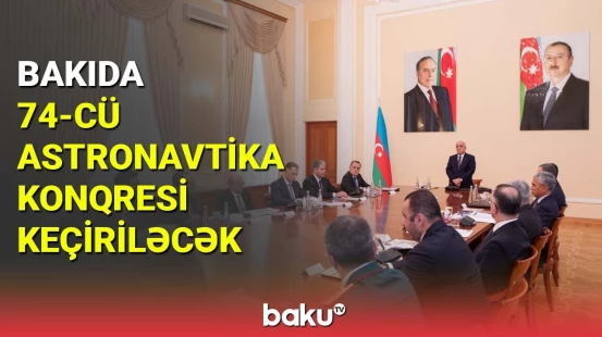 Bakıda 74-cü Astronavtika Konqresi keçiriləcək