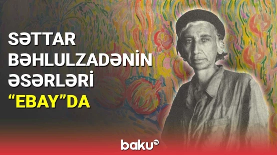 Səttar Bəhlulzadənin əsərləri "eBay"da